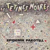 Les Tétines Noires : Epidemik Pakotill